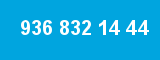 936 832 14 44